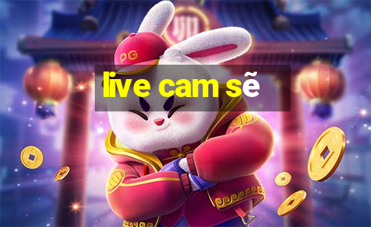 live cam sẽ