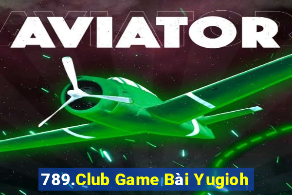 789.Club Game Bài Yugioh