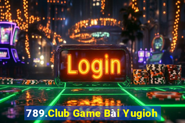 789.Club Game Bài Yugioh