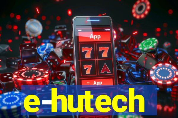 e-hutech