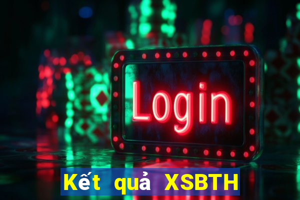 Kết quả XSBTH hôm nay