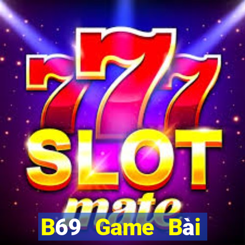 B69 Game Bài Chơi Với Bạn Bè