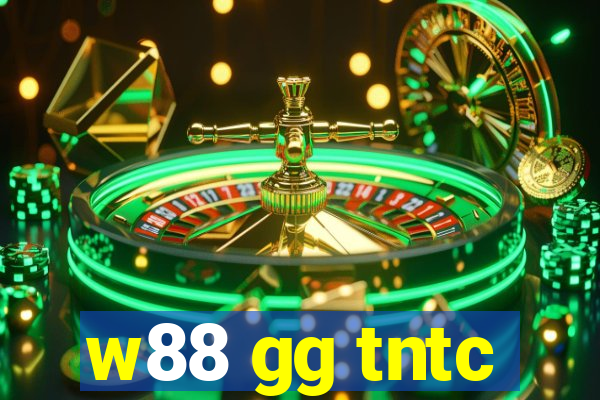 w88 gg tntc