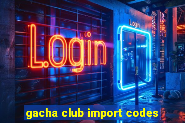 gacha club import codes