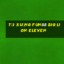 Tải xuống Fun88 Big Lion Eleven