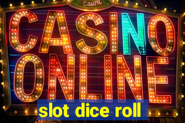 slot dice roll