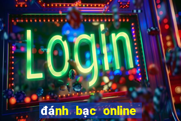 đánh bạc online có bị bắt không