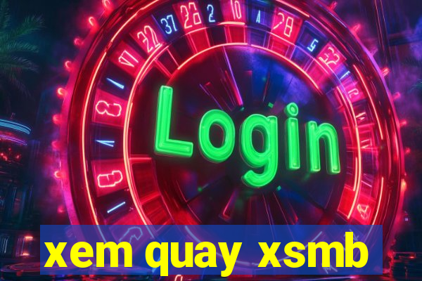 xem quay xsmb