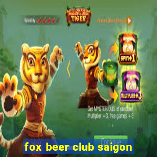 fox beer club saigon