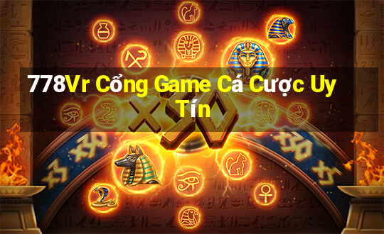 778Vr Cổng Game Cá Cược Uy Tín