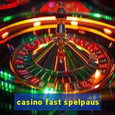 casino fast spelpaus