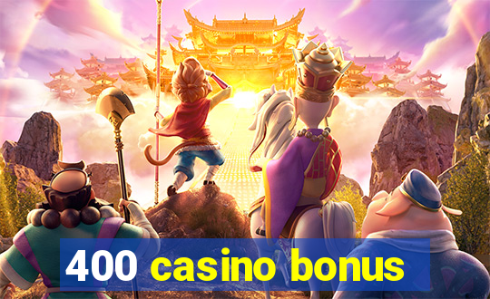 400 casino bonus