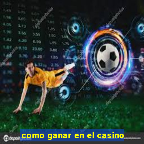 como ganar en el casino