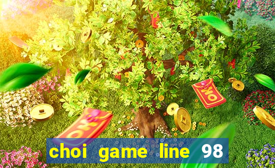 choi game line 98 miễn phí