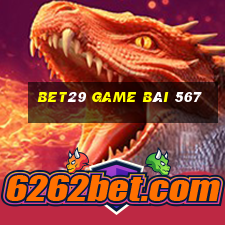 Bet29 Game Bài 567