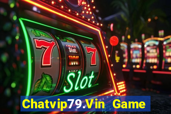 Chatvip79.Vin Game Bài Sunwin