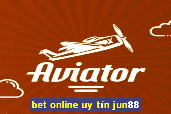 bet online uy tín jun88