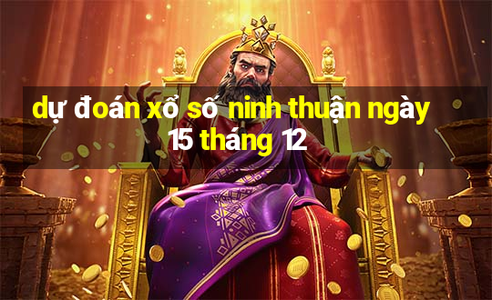 dự đoán xổ số ninh thuận ngày 15 tháng 12