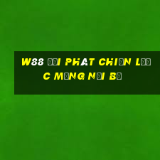 W88 đại phát chiến lược mạng nội bộ