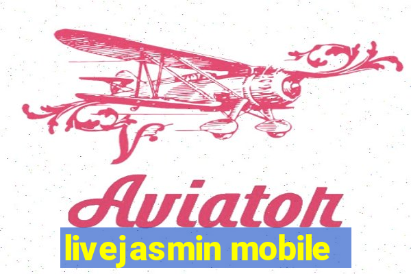 livejasmin mobile