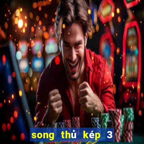 song thủ kép 3 ngày miễn phí