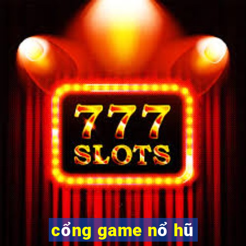 cổng game nổ hũ