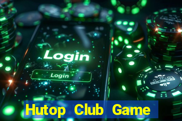 Hutop Club Game Bài 3 Cây Online