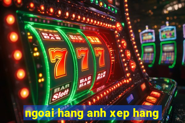 ngoai hang anh xep hang