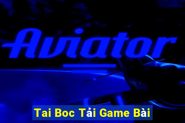 Tai Boc Tải Game Bài