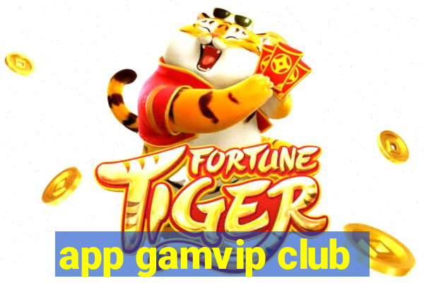 app gamvip club