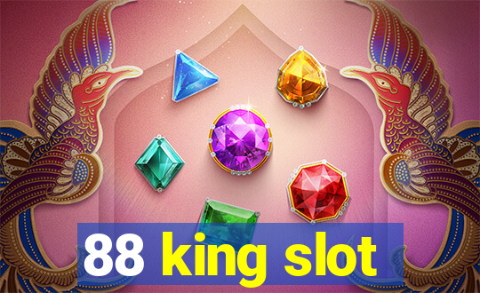 88 king slot