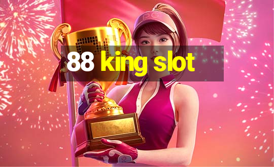 88 king slot