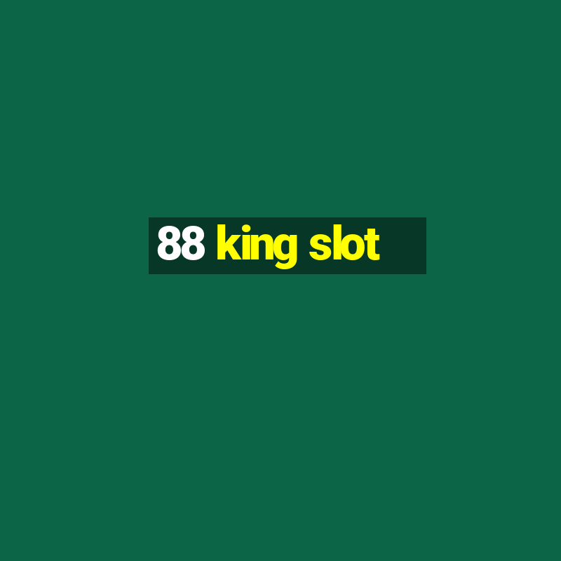 88 king slot