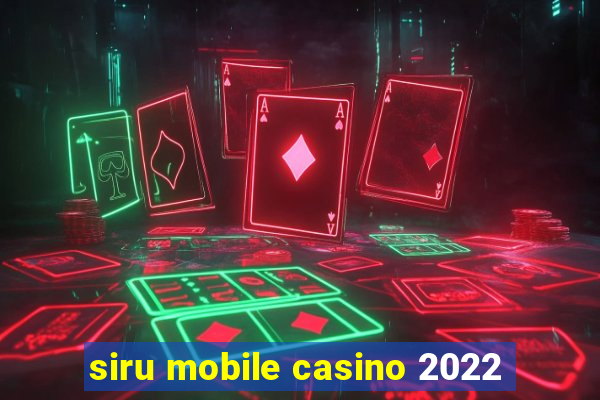 siru mobile casino 2022