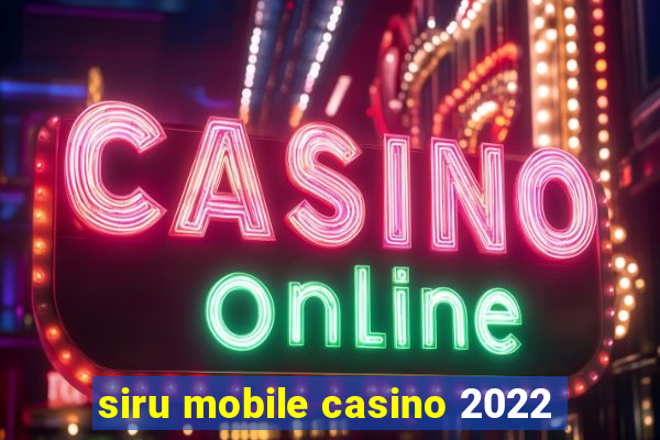 siru mobile casino 2022