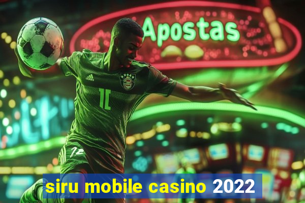 siru mobile casino 2022