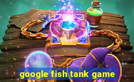 google fish tank game