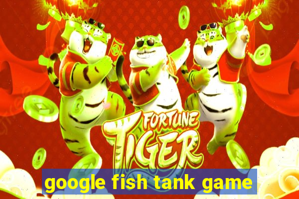 google fish tank game