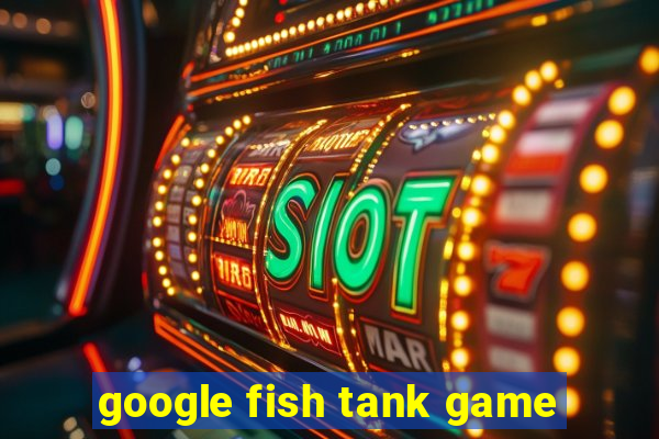 google fish tank game