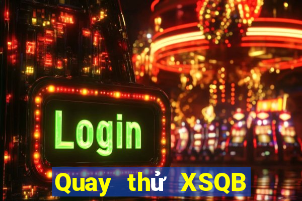 Quay thử XSQB ngày 12