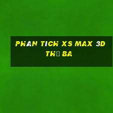 Phân tích XS Max 3D thứ Ba