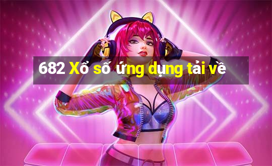 682 Xổ số ứng dụng tải về