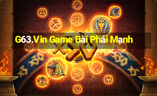 G63.Vin Game Bài Phái Mạnh