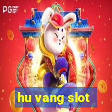 hu vang slot