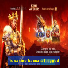 is casino baccarat rigged