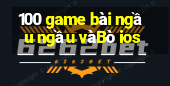 100 game bài ngầu ngầu vàBò ios