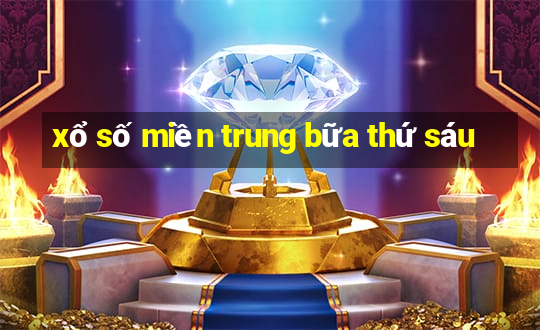 xổ số miền trung bữa thứ sáu