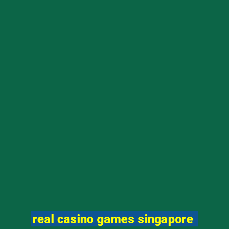 real casino games singapore