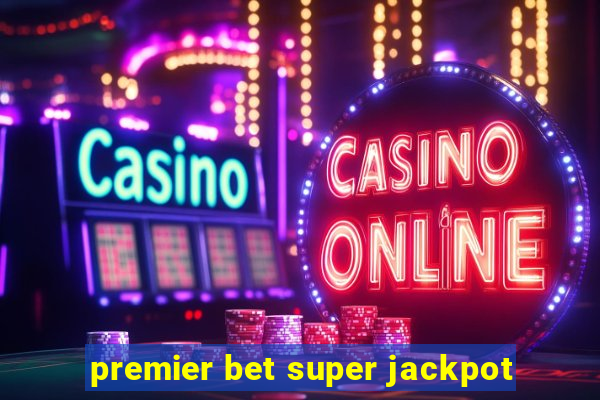 premier bet super jackpot