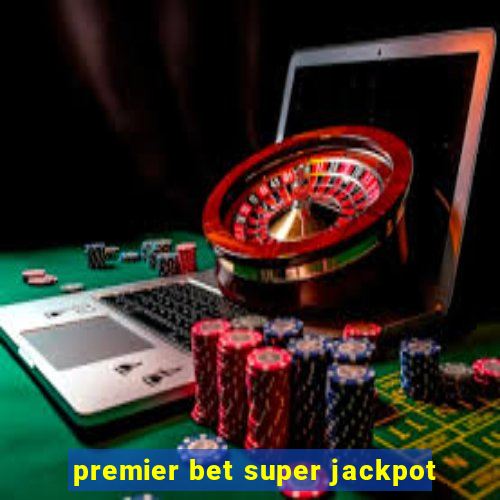 premier bet super jackpot